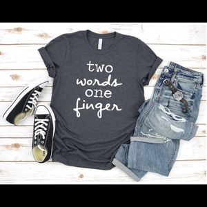 Two Words One Finger Bella Canvas Tshirt Sizes 2XL-4XL